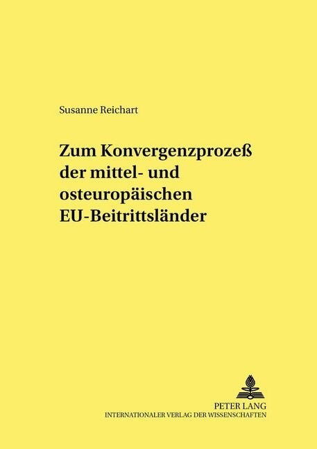 Zum Konvergenzprozess Der Mittel- Und Osteuropaeischen Eu-Beitrittslaender (Paperback)