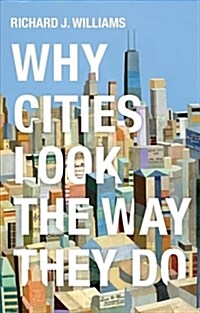 Why Cities Look the Way They Do (Hardcover, 1st)