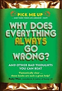 Why Does Everything Always Go Wrong? : and Other Bad Thoughts You Can Beat (Paperback)