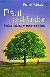 Paul as Pastor : Biblical Insights for Pastoral Ministry (Paperback)