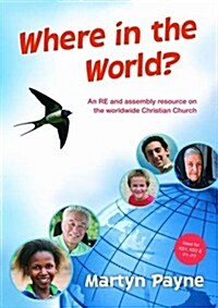 Where in the World? : An RE and Assembly Resource on the Worldwide Christian Church (Paperback)
