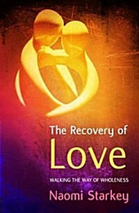 The Recovery of Love : Walking the Way to Wholeness (Paperback)