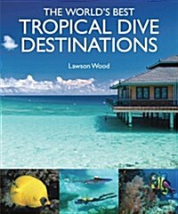 The Worlds Best Tropical Dives (Hardcover)