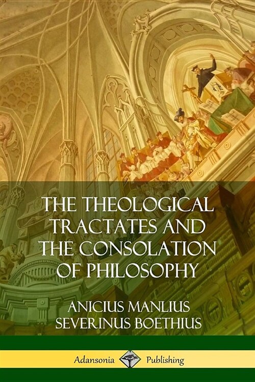 The Theological Tractates and the Consolation of Philosophy (Paperback)