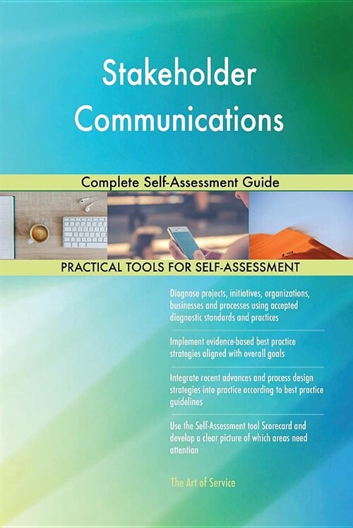 Stakeholder Communications Complete Self-Assessment Guide (Paperback)