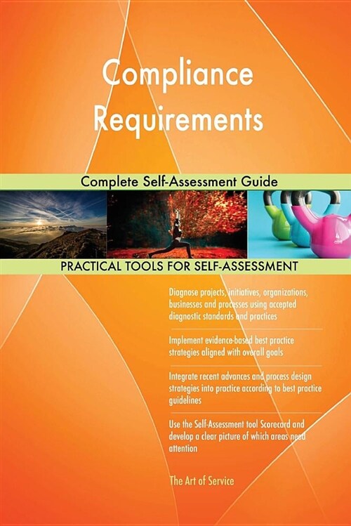 Compliance Requirements Complete Self-Assessment Guide (Paperback)