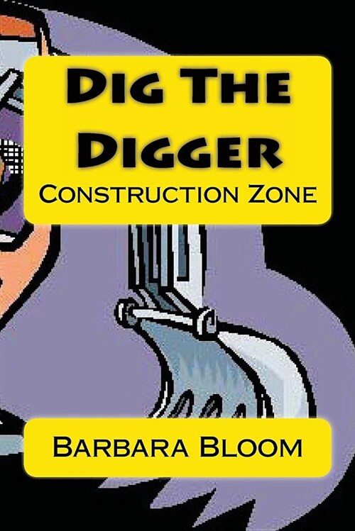 Dig the Digger: Construction Zone (Paperback)