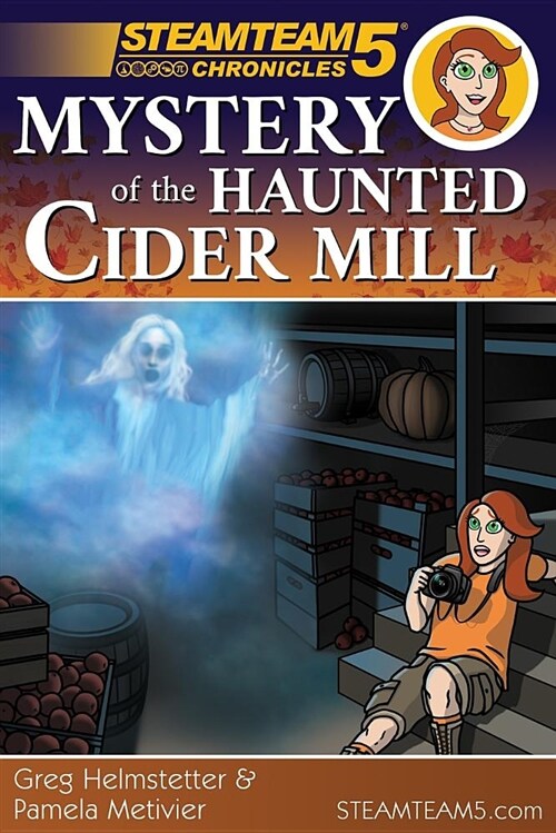 Steamteam 5 Chronicles: Mystery of the Haunted Cider Mill (Paperback)