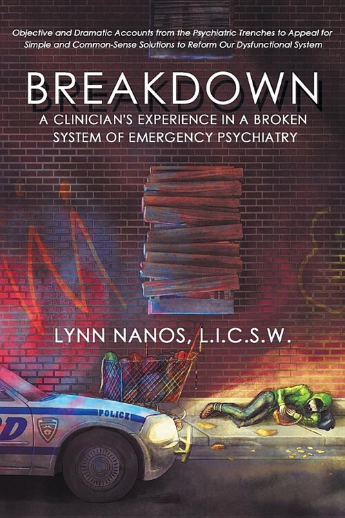 Breakdown: A Clinicians Experience in a Broken System of Emergency Psychiatry (Paperback)
