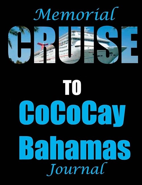 Memorial Cruise to Cococay Bahamas Journal (Paperback)