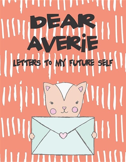 Dear Averie, Letters to My Future Self: A Girls Thoughts (Paperback)