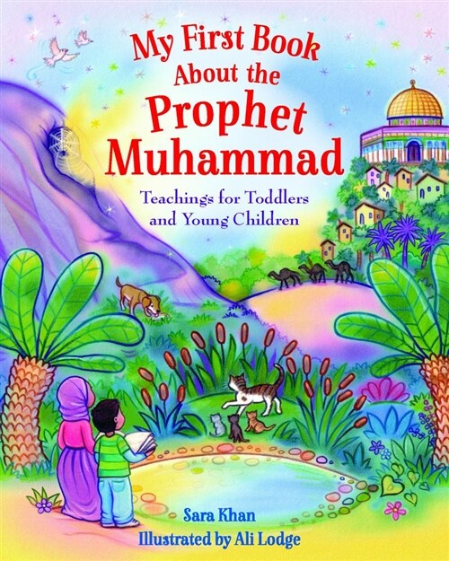 My First Book About Prophet Muhammad : Teachings for Toddlers and Young Children (Board Book)