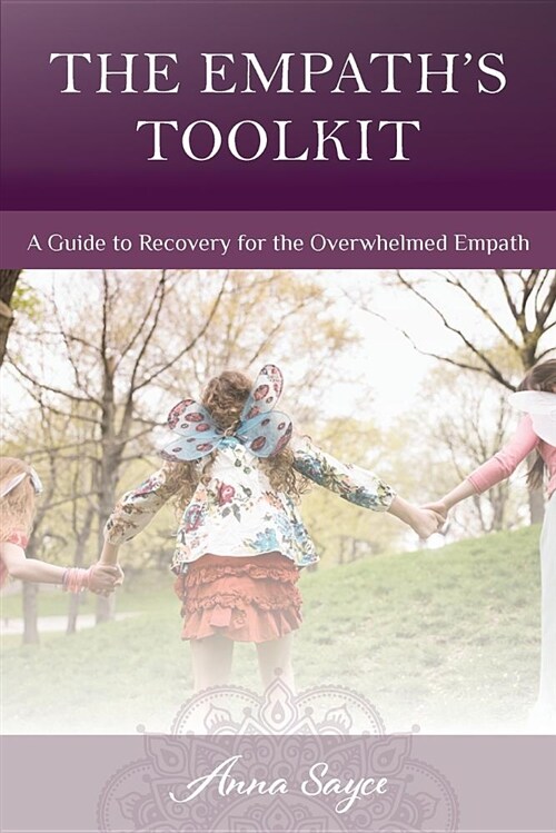 The Empaths Toolkit: A Guide to Recovery for the Overwhelmed Empath (Paperback)