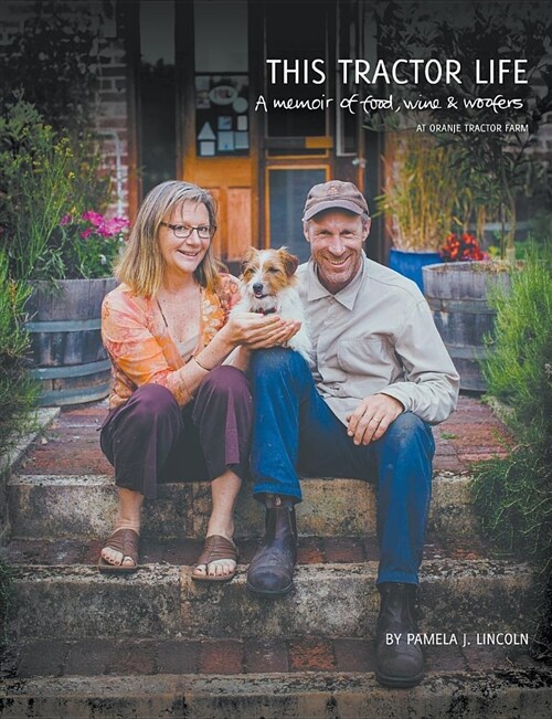 This Tractor Life: A Memoir of Food, Wine and Woofers at Oranje Tractor Farm (Paperback)