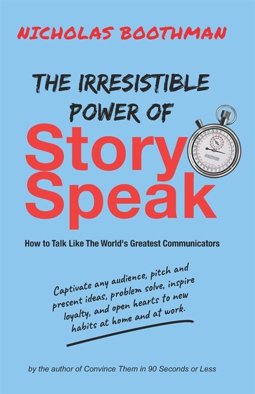 The Irresistible Power of Story Speak: How to Talk Like the Worlds Greatest Communicators (Paperback)