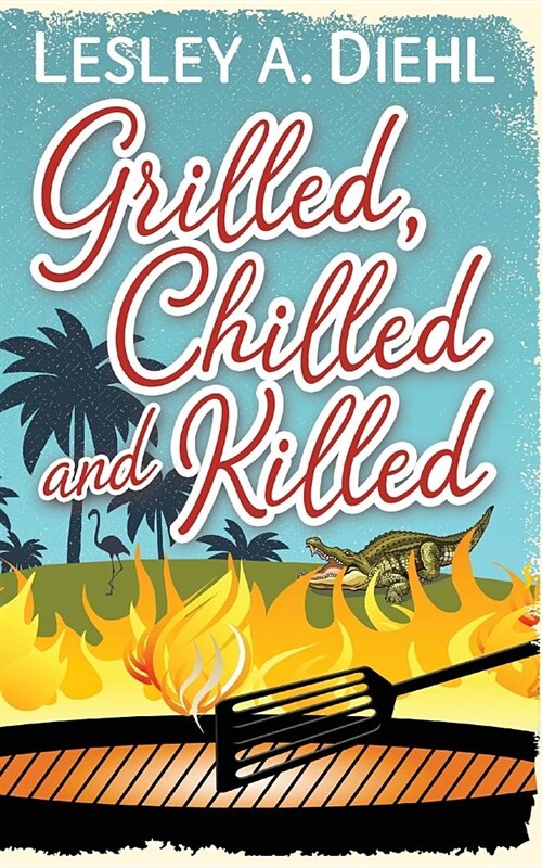 Grilled, Chilled and Killed: Book 2 in the Big Lake Murder Mysteries (Paperback)
