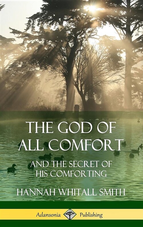 The God of All Comfort: And the Secret of His Comforting (Hardcover) (Hardcover)