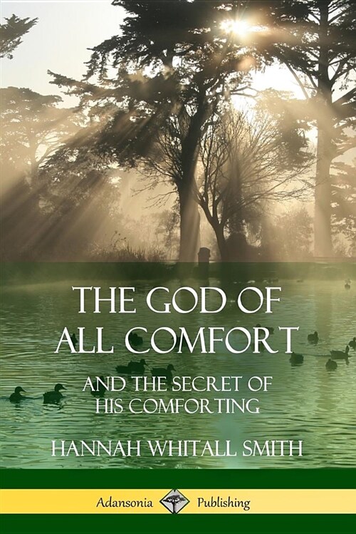 The God of All Comfort: And the Secret of His Comforting (Paperback)
