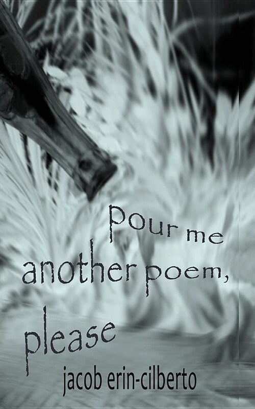 Pour Me Another Poem, Please (Paperback)