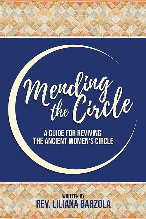 Mending the Circle: A Guide for Reviving the Ancient Womens Circle (Paperback)