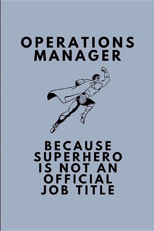 Operations Manager Because Superhero Is Not an Official Job Title: Lined Journal (Paperback)