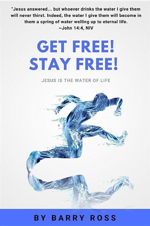 Get Free! Stay Free!: Jesus Is the Water of Life (Paperback)