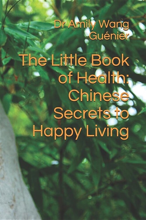 The Little Book of Health: Chinese Secrets to Happy Living (Paperback)