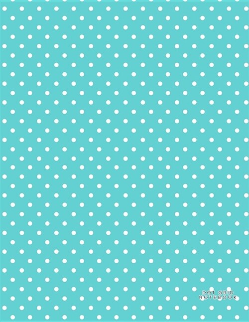Dot Grid Notebook: Blank Dot Grid Journal Dotted Pages for Bullet Journaling Mint Teal Polka Dots (Paperback)
