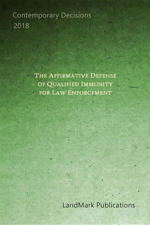 The Affirmative Defense of Qualified Immunity for Law Enforcement (Paperback)