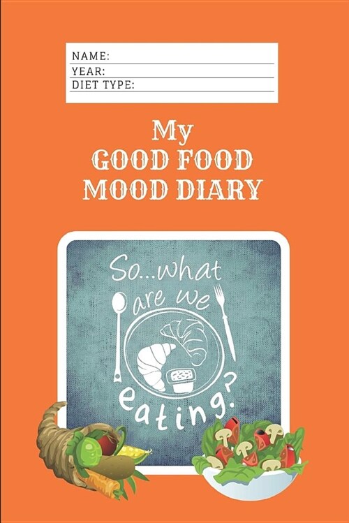 My Good Food Mood Diary: 366 Meal Planners and Self Help Awareness Prompts (Paperback)