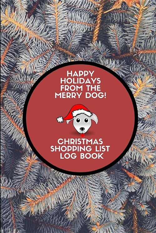 Happy Holidays from the Merry Dog! Christmas Shopping List Log Book: December 2018 - December 2020 Planner (Paperback)