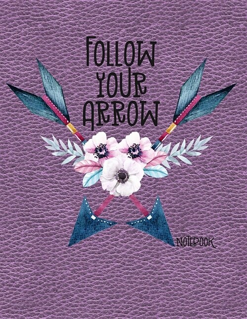 Follow Your Arrow Notebook: Floral Design Notebook Journal, Diary or Sketchbook Faux Purple Leather with Large Wide Ruled Paper (Paperback)