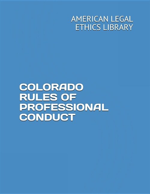 Colorado Rules of Professional Conduct (Paperback)