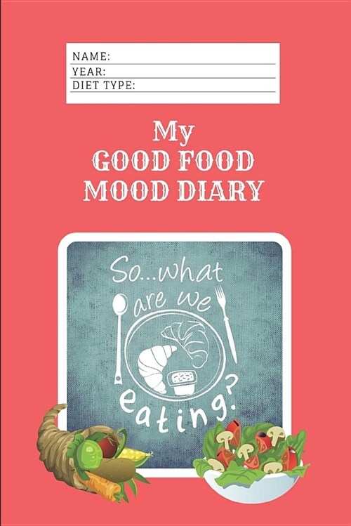 My Good Food Mood Diary: Meal Planners and Self Help Awareness Prompts (Paperback)