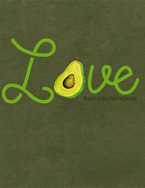 Love Avocado Notebook: Avocado Lovers Journal, Diary or Sketchbook with Wide Ruled Paper (Paperback)
