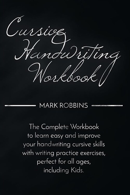 Cursive Handwriting Workbook: The Complete Workbook to Easily Learn and Improve Your Cursive Handwriting Skills, with Writing Practice Exercises Per (Paperback)