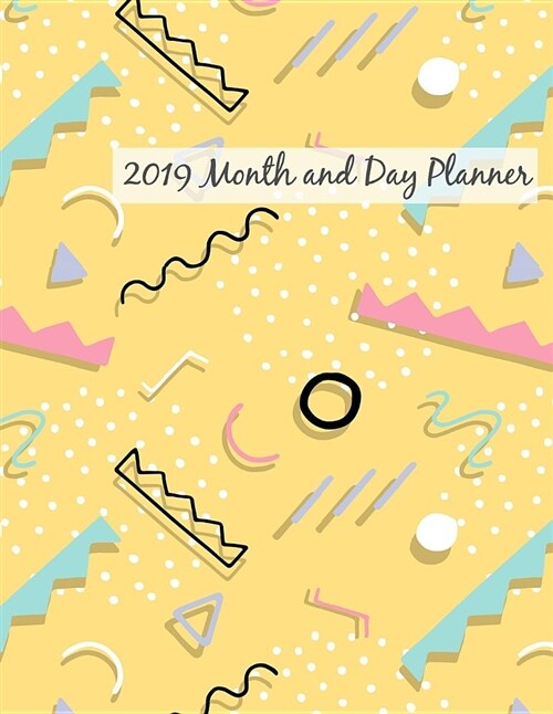 2019 Month and Day Planner: Monthly and Daily Planner with Goal Schedule Appointment to Do List and Notes (Paperback)