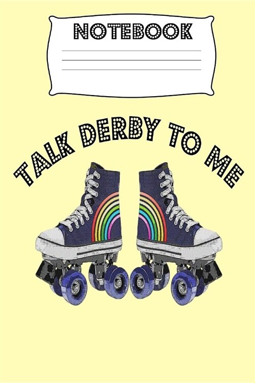 Notebook Talk Derby to Me: Roller Homework Book Notepad Composition and Journal Diary (Paperback)