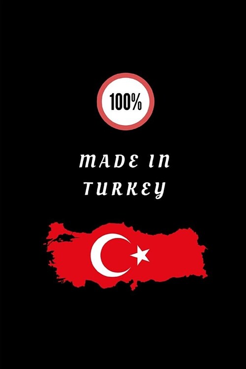 100% Made in Turkey: Customised Journal for Patriotic Turkish People (Paperback)