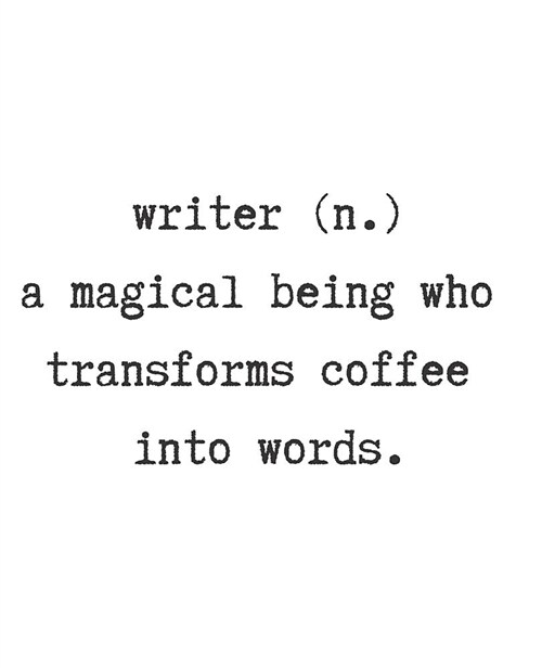 Writer. (N) a Magical Being Who Transforms Coffee Into Words. (Paperback)