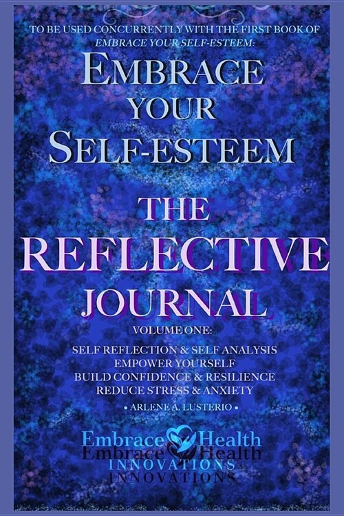 Embrace Your Self-Esteem: The Reflective Journal: Volume One (Paperback)