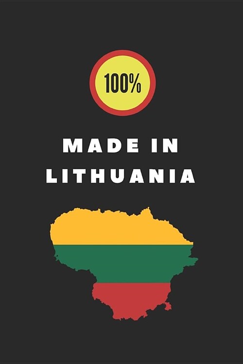 100% Made in Lithuania: Lined Notebook for Lithuanians (Paperback)