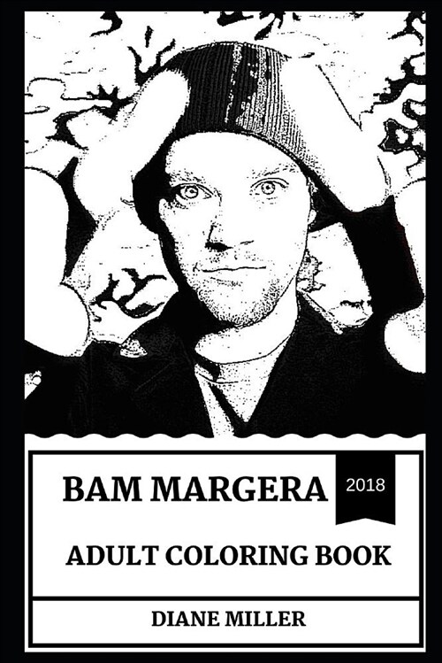 Bam Margera Adult Coloring Book: Legendary Skateboarder and Jackass Mastermind, Great Comedian and Millennial Icon Inspired Adult Coloring Book (Paperback)