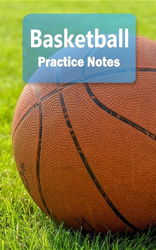 Basketball Practice Notes: Basketball Notebook for Athletes and Coaches - Pocket Size 5x8 90 Pages Journal (Paperback)