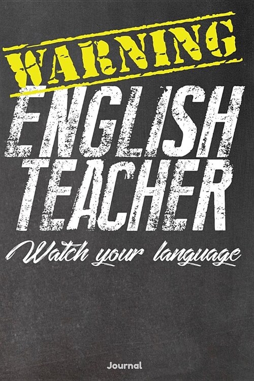 Warning English Teacher: Watch Your Language Journal (Paperback)