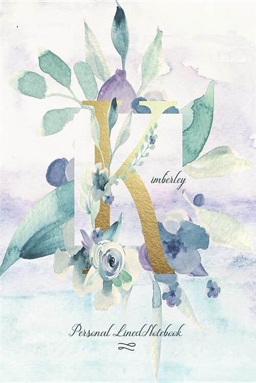 Kimberley - Personal Lined Notebook: Personalized Watercolor Floral Journal with 100 Medium College Ruled Pages 6x9 Inches (Paperback)