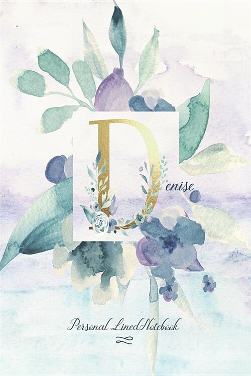 Denise - Personal Lined Notebook: Personalized Watercolor Floral Journal with Medium Sized College Ruled Pages (Paperback)