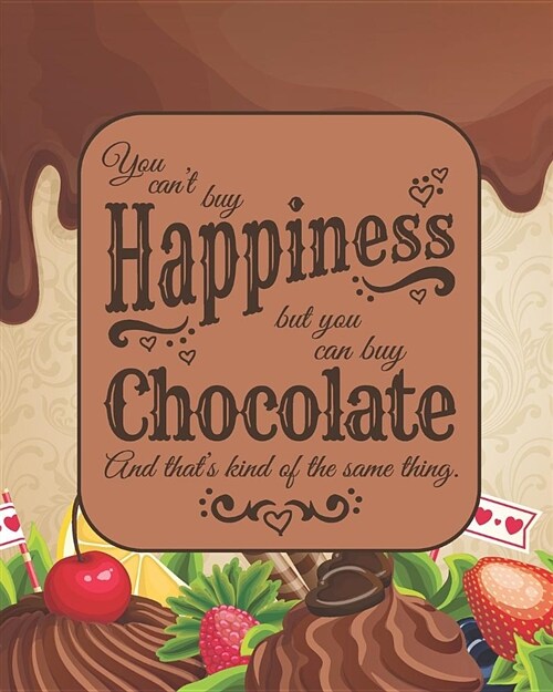 You Cant Buy Happiness, But You Can Buy Chocolate & Thats Kind of the Same Thing: 2019 Daily Planner for Chocolate Lovers (Paperback)