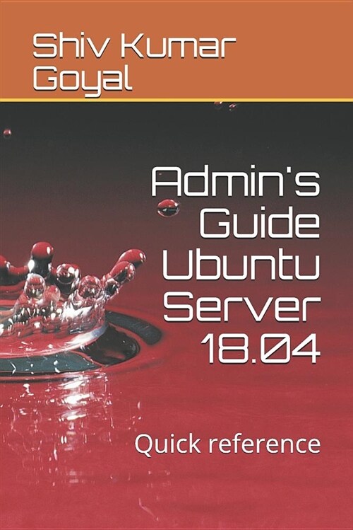 Admins Guide Ubuntu Server 18.04: Quick Reference (Paperback)
