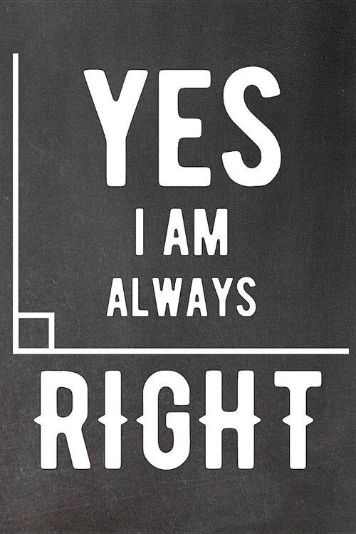 Yes I Am Always Right (Paperback)